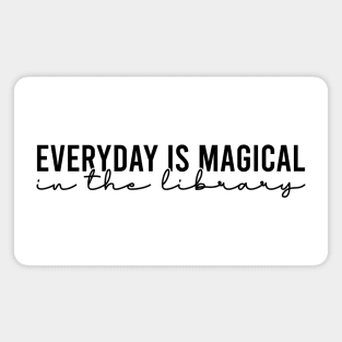 Everyday Is Magical In The Library Magnet